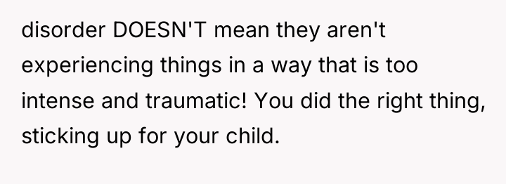 disorder DOESN'T mean they aren't experiencing things in a way...