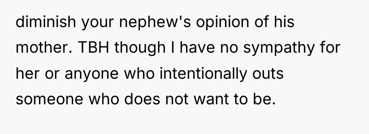 diminish your nephew's opinion of his mother. TBH though I...