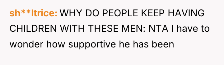 sh**ltrice WHY DO PEOPLE KEEP HAVING CHILDREN WITH THESE MEN:...