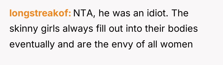 longstreakof NTA, he was an idiot. The skinny girls always...