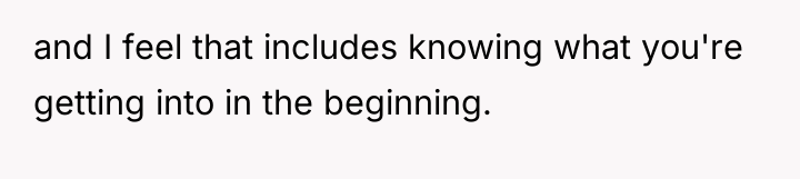 and I feel that includes knowing what you're getting into...