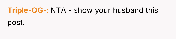 Triple-OG- NTA - show your husband this post.