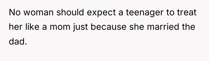 No woman should expect a teenager to treat her like...