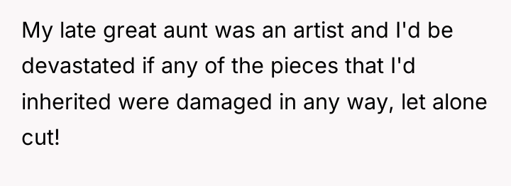 My late great aunt was an artist and I'd be...