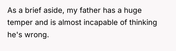 As a brief aside, my father has a huge temper...