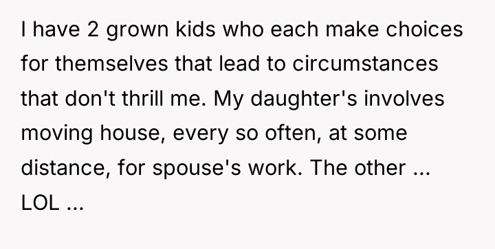 I have 2 grown kids who each make choices for...