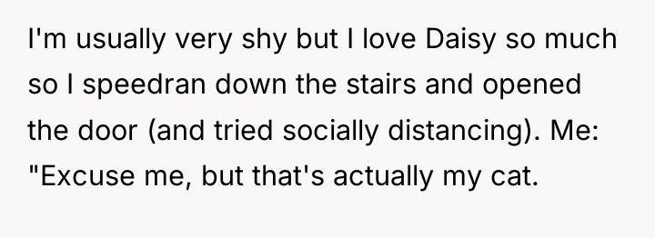 I'm usually very shy but I love Daisy so much...