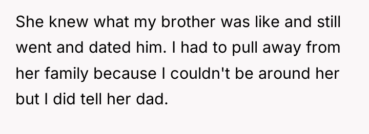 She knew what my brother was like and still went...