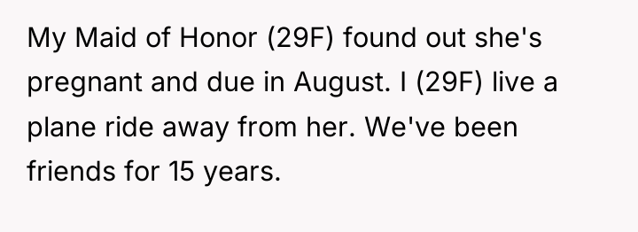 My Maid of Honor (29F) found out she's pregnant and...