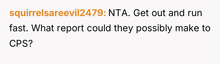 squirrelsareevil2479 NTA. Get out and run fast. What report could...