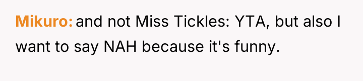 Mikuro and not Miss Tickles: YTA, but also I want...