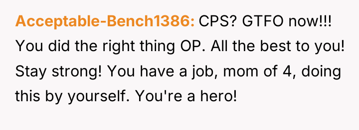 Acceptable-Bench1386 CPS? GTFO now!!! You did the right thing OP....