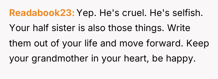 Readabook23 Yep. He's cruel. He's selfish. Your half sister is...