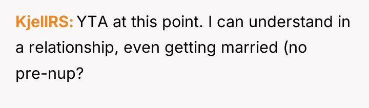 KjellRS YTA at this point. I can understand in a...