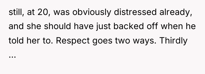 still, at 20, was obviously distressed already, and she should...
