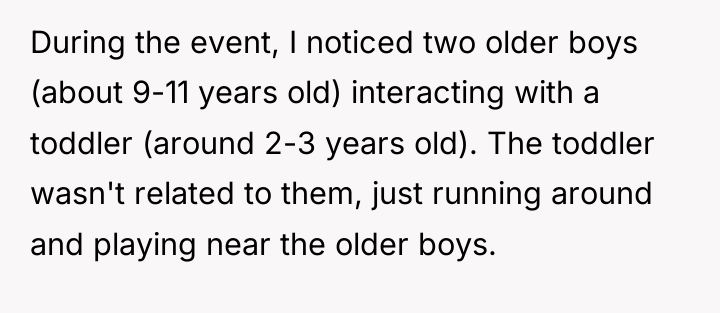 During the event, I noticed two older boys (about 9-11...