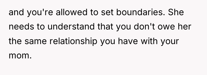and you're allowed to set boundaries. She needs to understand...