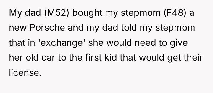 My dad (M52) bought my stepmom (F48) a new Porsche...