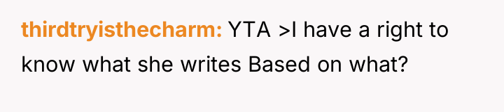 thirdtryisthecharm YTA >I have a right to know what she...