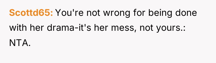 Scottd65 You're not wrong for being done with her drama-it's...