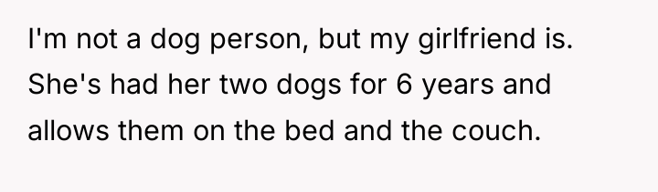 I'm not a dog person, but my girlfriend is. She's...