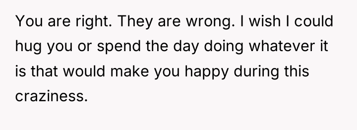 You are right. They are wrong. I wish I could...