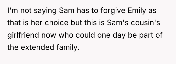 I'm not saying Sam has to forgive Emily as that...