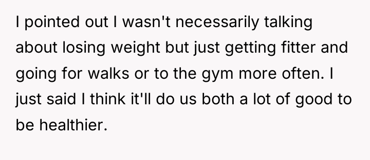 I pointed out I wasn't necessarily talking about losing weight...