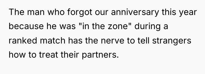 The man who forgot our anniversary this year because he...