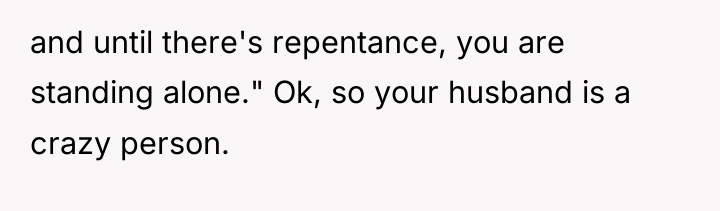 and until there's repentance, you are standing alone." Ok, so...