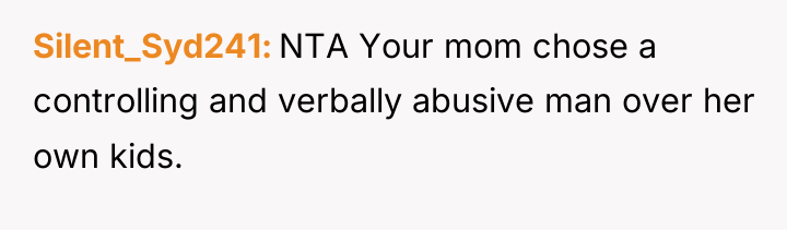 Silent_Syd241 NTA Your mom chose a controlling and verbally abusive...