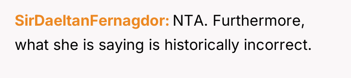 SirDaeltanFernagdor NTA. Furthermore, what she is saying is historically incorrect.