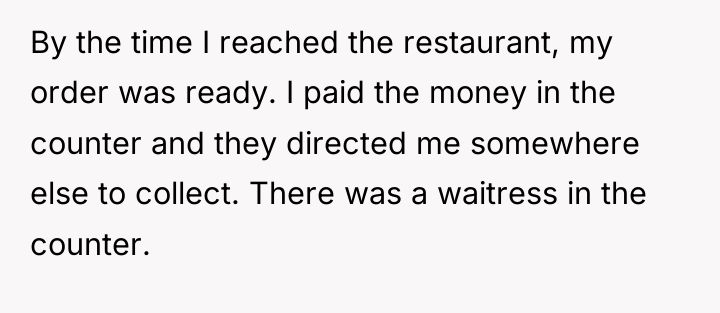 By the time I reached the restaurant, my order was...