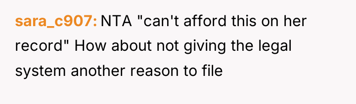 sara_c907 NTA "can't afford this on her record" How about...