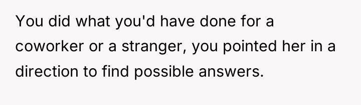 You did what you'd have done for a coworker or...