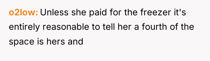 o2low Unless she paid for the freezer it's entirely reasonable...