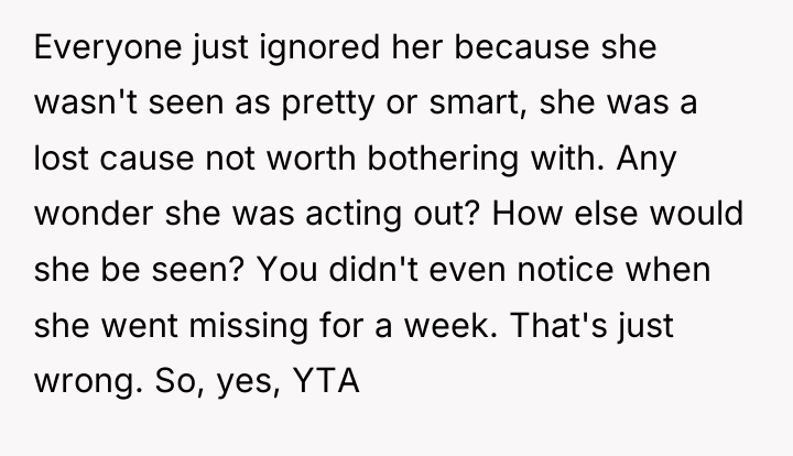 Everyone just ignored her because she wasn't seen as pretty...