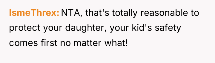 IsmeThrex NTA, that's totally reasonable to protect your daughter, your...