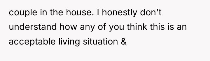 couple in the house. I honestly don't understand how any...