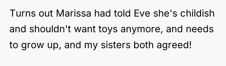 Turns out Marissa had told Eve she's childish and shouldn't...