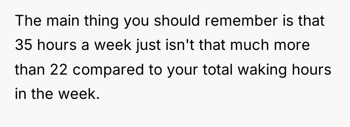 The main thing you should remember is that 35 hours...