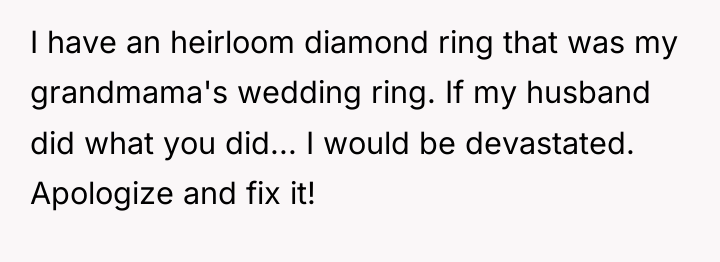 I have an heirloom diamond ring that was my grandmama's...