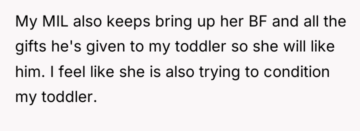 My MIL also keeps bring up her BF and all...