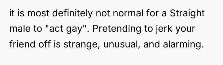 it is most definitely not normal for a Straight male...