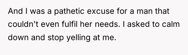 And I was a pathetic excuse for a man that...
