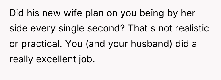 Did his new wife plan on you being by her...