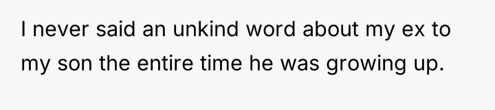 I never said an unkind word about my ex to...