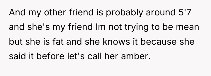 And my other friend is probably around 5'7 and she's...