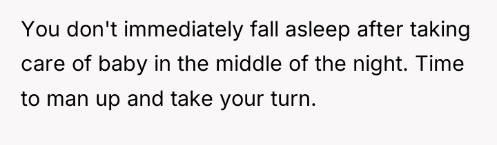 You don't immediately fall asleep after taking care of baby...