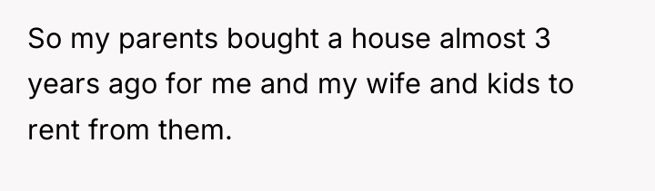 So my parents bought a house almost 3 years ago...